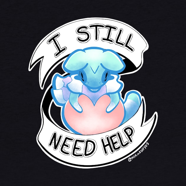 I still need help by AllKindsOfYES